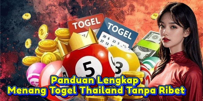 Panduan Lengkap Menang Togel Thailand Tanpa Ribet